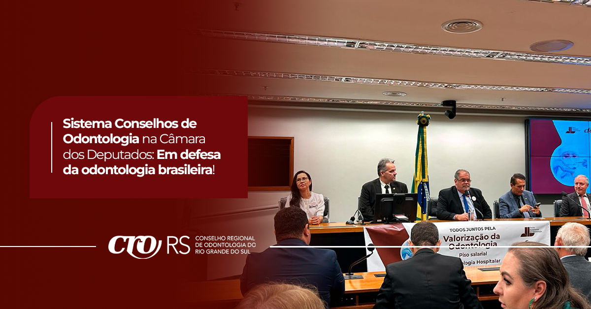 Sistema de Sistema Conselhos de Odontologia na Câmara dos Deputados: Em Defesa da Odontologia Brasileira!Sistema de