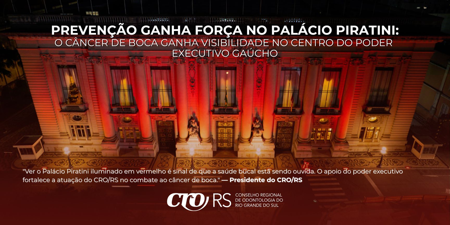 PREVENÇÃO GANHA FORÇA NO PALÁCIO PIRATINI: O Câncer De Boca Ganha Visibilidade No Centro Do Poder Executivo Gaúcho