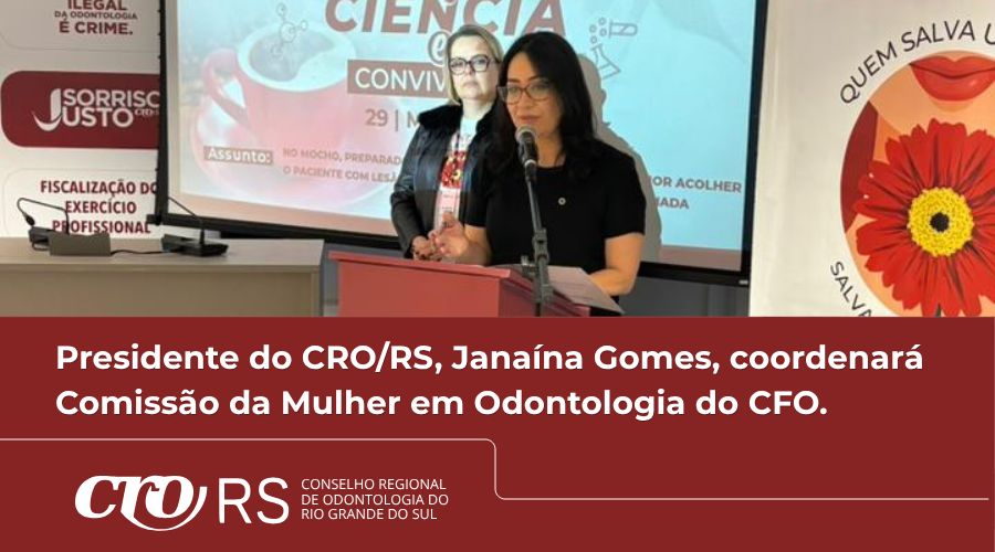 Presidente do CRO/RS coordenará Comissão da Mulher em Odontologia do CFO