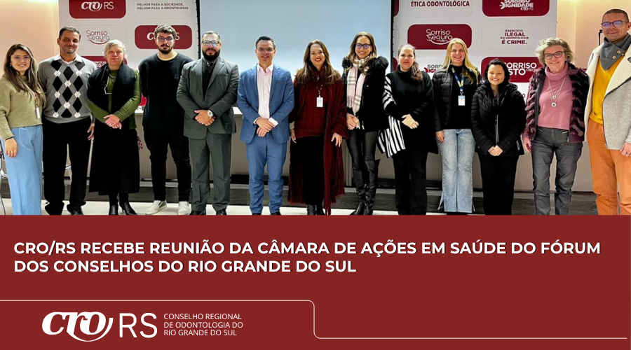 CRO/RS RECEBE REUNIÃO DA CÂMARA DE AÇÕES EM SAÚDE DO FÓRUM DOS CONSELHOS DO RIO GRANDE DO SUL