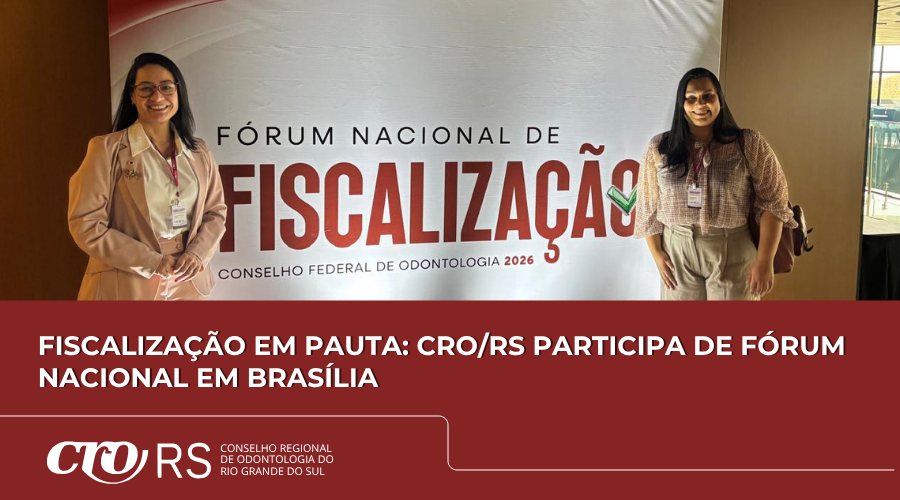 CRO/RS participa de Fórum Nacional de Fiscalização da Odontologia em Brasília