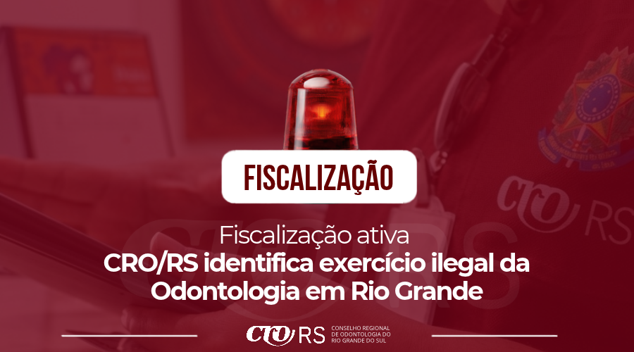 CRO/RS identifica exercício ilegal da Odontologia em Rio Grande